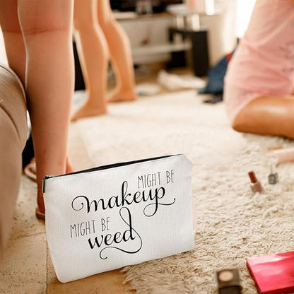 Might Be Makeup Might Be Weed Funny Makeup Bag Gift for Women Inspirational Cosmetics Pouch for Purse Travel Bag Cases for Toiletries Accessories Organizer