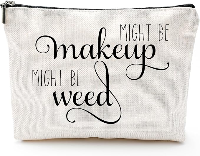 Might Be Makeup Might Be Weed Funny Makeup Bag Gift for Women Inspirational Cosmetics Pouch for Purse Travel Bag Cases for Toiletries Accessories Organizer