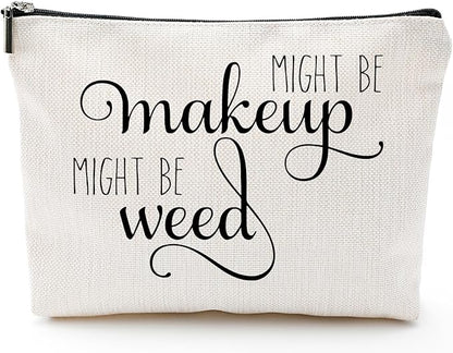 Might Be Makeup Might Be Weed Funny Makeup Bag Gift for Women Inspirational Cosmetics Pouch for Purse Travel Bag Cases for Toiletries Accessories Organizer