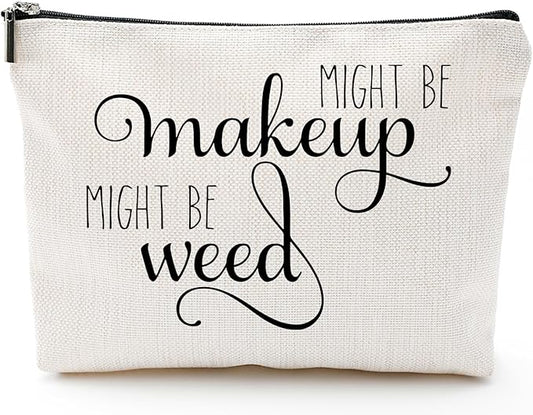 Might Be Makeup Might Be Weed Funny Makeup Bag Gift for Women Inspirational Cosmetics Pouch for Purse Travel Bag Cases for Toiletries Accessories Organizer